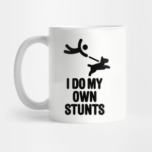 I do my own stunts, dog walking funny dog lovers Mug